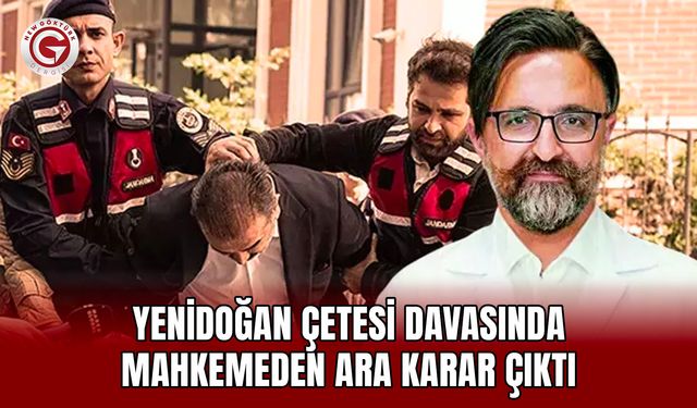 Yenidoğan çetesi davasında mahkemeden ara karar çıktı