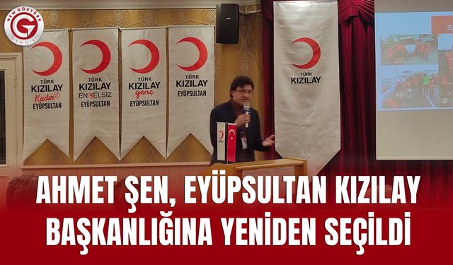 Ahmet Şen, Eyüpsultan Kızılay Başkanlığına Yeniden Seçildi