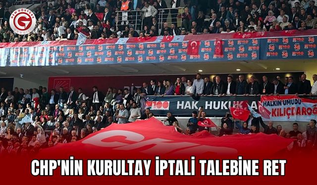 CHP'nin kurultay iptali talebine ret