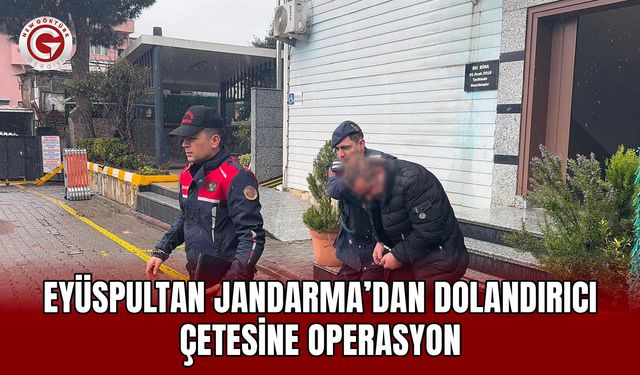 Eyüspultan Jandarma’dan Dolandırıcı Çetesine Operasyon