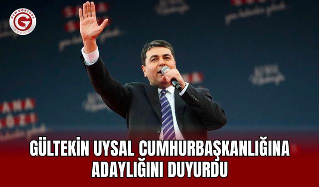 Gültekin Uysal Cumhurbaşkanlığına Adaylığını Duyurdu