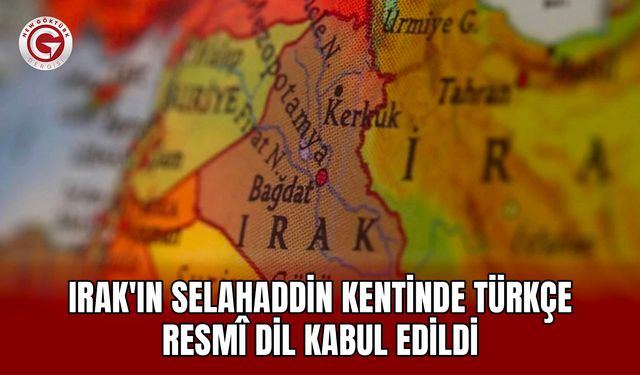 Irak'ın Selahaddin kentinde Türkçe resmî dil kabul edildi