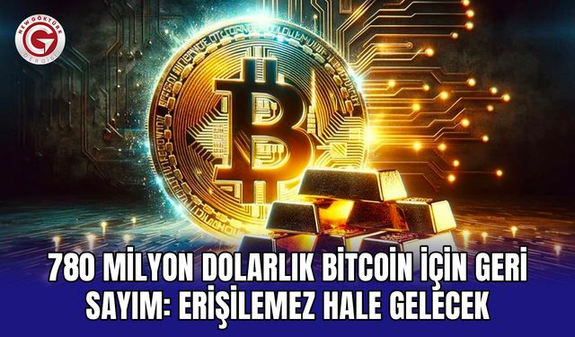 780 milyon dolarlık Bitcoin için geri sayım: Erişilemez hale gelecek