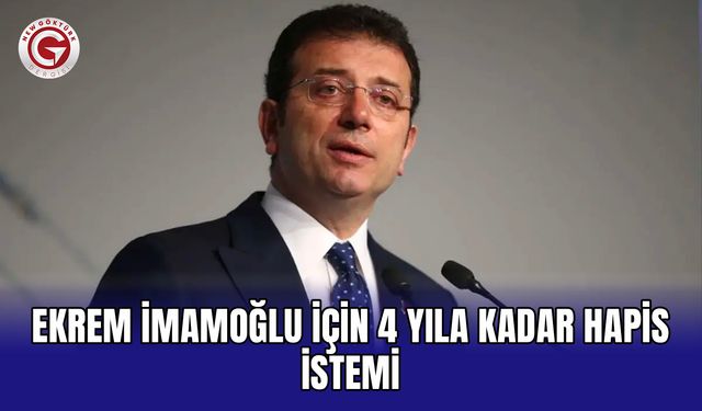 Ekrem İmamoğlu için 4 yıla kadar hapis istemi