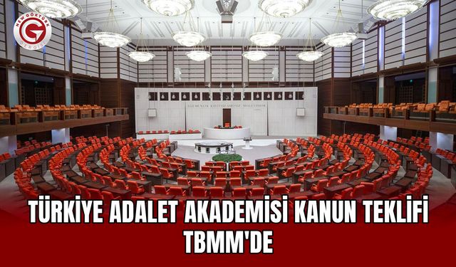 Türkiye Adalet Akademisi Kanun Teklifi TBMM'de