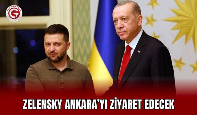 Zelensky Ankara’yı ziyaret edecek