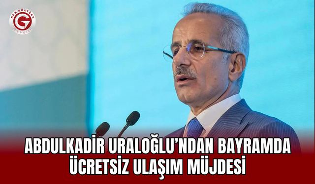 Abdulkadir Uraloğlu’ndan bayramda ücretsiz ulaşım müjdesi
