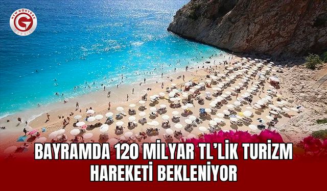 Bayramda 120 Milyar TL’lik Turizm Hareketi Bekleniyor