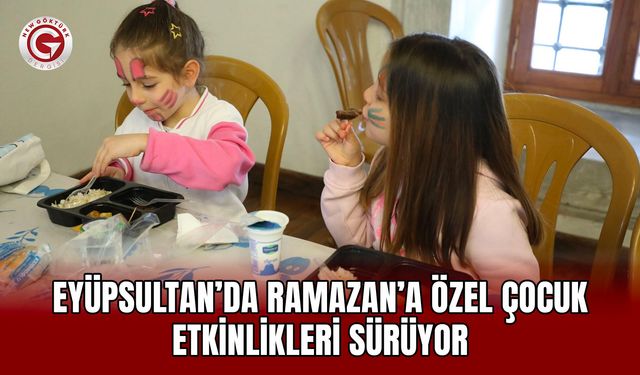 Eyüpsultan’da Ramazan’a özel çocuk etkinlikleri sürüyor