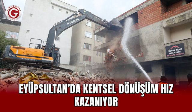 Eyüpsultan’da kentsel dönüşüm hız kazanıyor