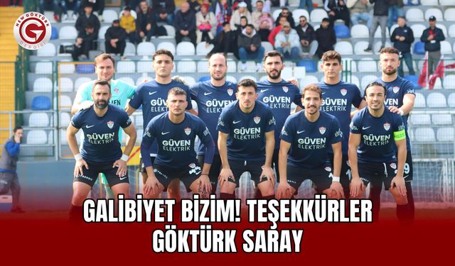 GALİBİYET BİZİM! TEŞEKKÜRLER GÖKTÜRK SARAY