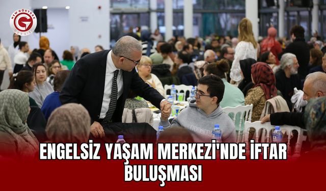 Engelsiz Yaşam Merkezi'nde iftar buluşması