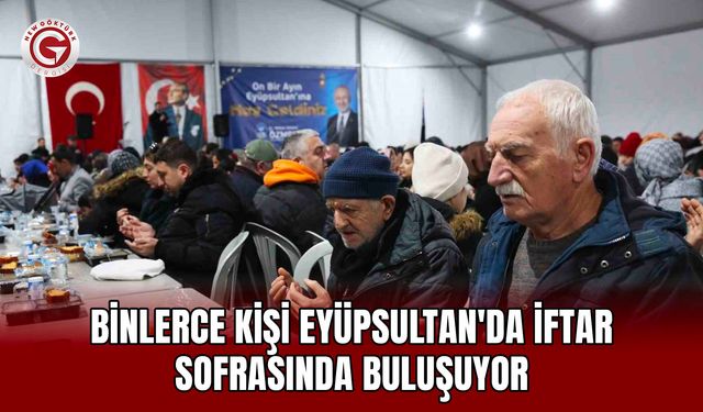 Binlerce kişi Eyüpsultan'da iftar sofrasında buluşuyor