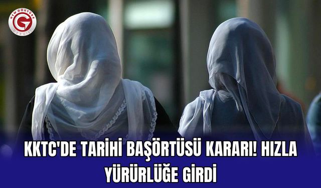 KKTC'de tarihi başörtüsü kararı! Hızla yürürlüğe girdi