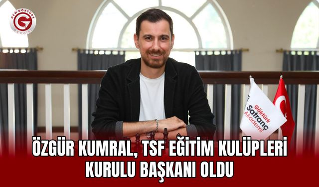 Özgür Kumral, TSF Eğitim Kulüpleri Kurulu Başkanı Oldu