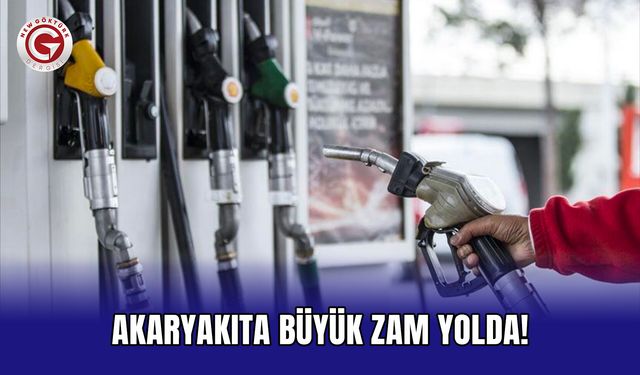 Akaryakıta büyük zam yolda!