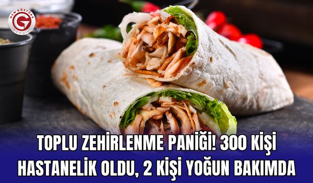 Toplu zehirlenme paniği! 300 kişi hastanelik oldu, 2 kişi yoğun bakımda