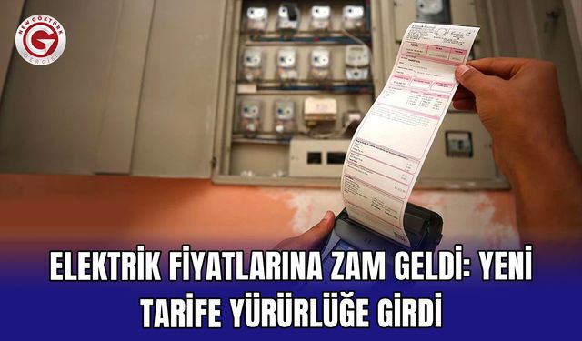 Elektrik fiyatlarına zam geldi: Yeni tarife yürürlüğe girdi
