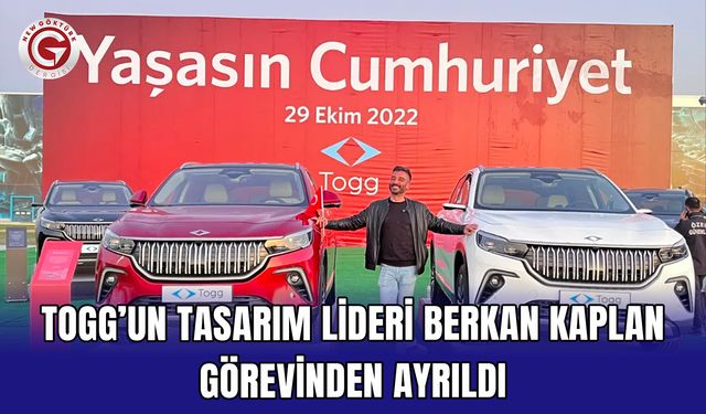 TOGG’un tasarım lideri Berkan Kaplan görevinden ayrıldı