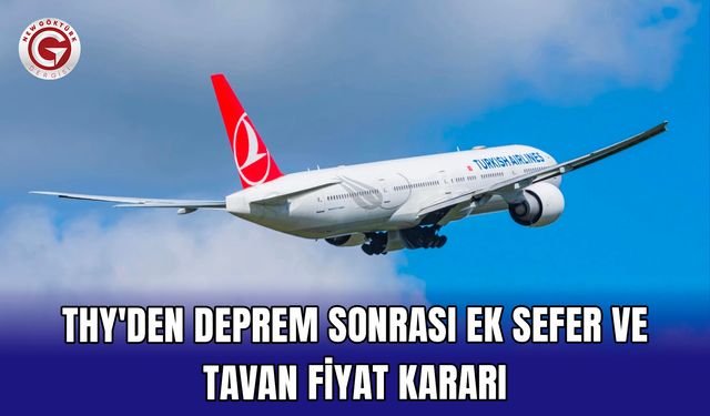 THY'den deprem sonrası ek sefer ve tavan fiyat kararı