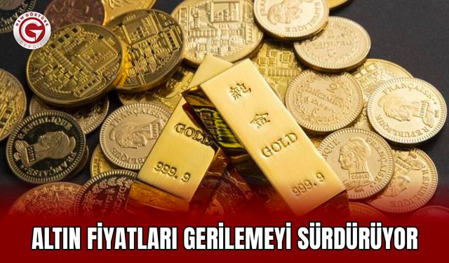 Altın Fiyatları Gerilemeyi Sürdürüyor