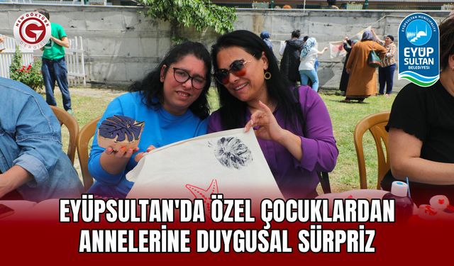 Eyüpsultan'da Özel Çocuklardan Annelerine Duygusal Sürpriz