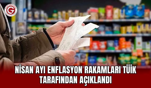 Nisan Ayı Enflasyon Rakamları TÜİK Tarafından Açıklandı