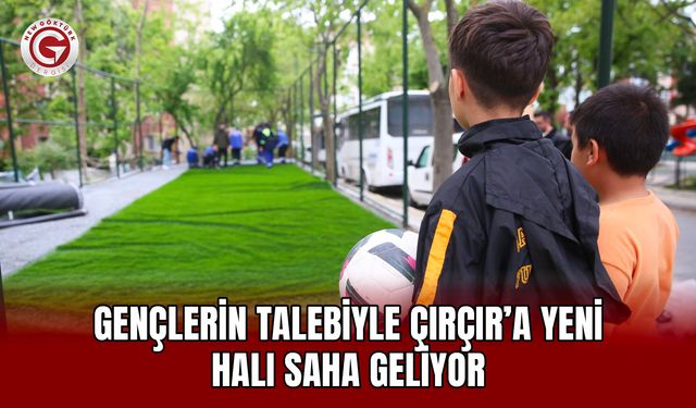 Gençlerin Talebiyle Çırçır’a Yeni Halı Saha Geliyor