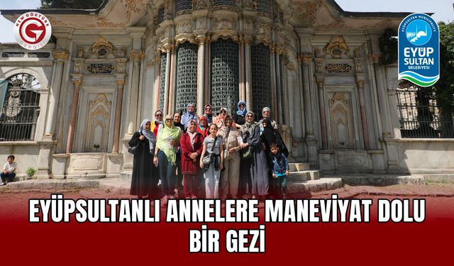 Eyüpsultanlı Annelere Maneviyat Dolu Bir Gezi