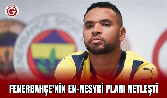 Fenerbahçe'nin En-Nesyri Planı Netleşti
