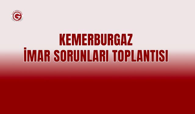 Kemerburgaz İmar Sorunları Toplantısı