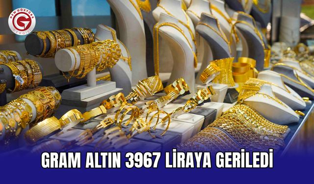 Gram altın 3967 liraya geriledi