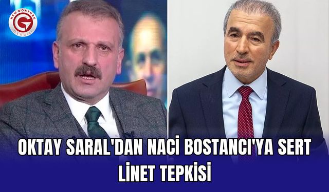 Oktay Saral'dan Naci Bostancı'ya sert Linet tepkisi