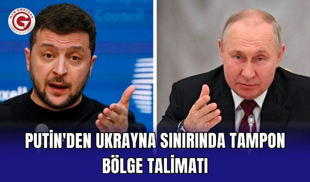 Putin'den Ukrayna sınırında tampon bölge talimatı