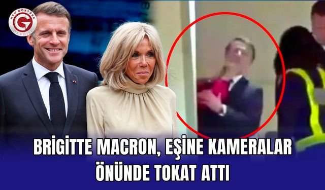 Brigitte Macron, eşine kameralar önünde tokat attı