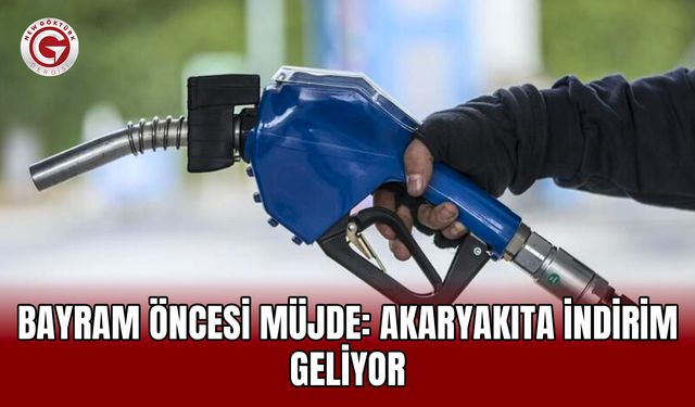 Bayram Öncesi Müjde: Akaryakıta İndirim Geliyor