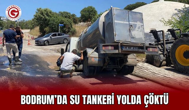 Bodrum’da su tankeri yolda çöktü