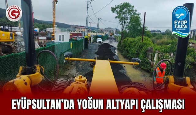 Eyüpsultan’da yoğun altyapı çalışması