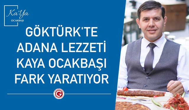 Göktürk'te Adana Lezzeti: Kaya Ocakbaşı Fark Yaratıyor