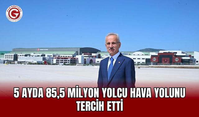 5 Ayda 85,5 Milyon Yolcu Hava Yolunu Tercih Etti