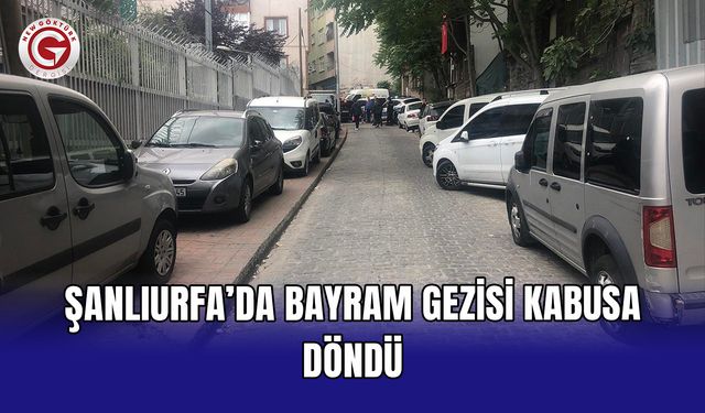 Şanlıurfa’da bayram gezisi kabusa döndü