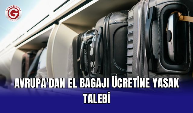 Avrupa'dan el bagajı ücretine yasak talebi