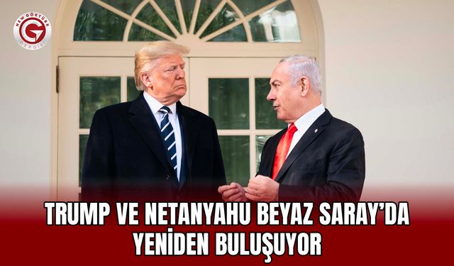 Trump ve Netanyahu Beyaz Saray’da yeniden buluşuyor