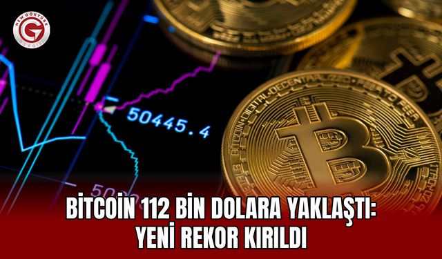 Bitcoin 112 Bin Dolara Yaklaştı: Yeni Rekor Kırıldı