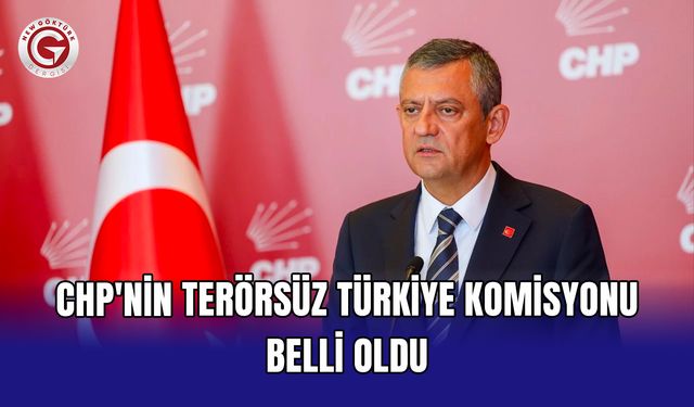 CHP'nin Terörsüz Türkiye komisyonu belli oldu