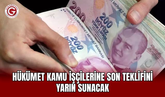 Hükümet Kamu İşçilerine Son Teklifini Yarın Sunacak