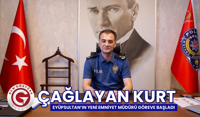 Eyüpsultan Emniyet Müdürü Çağlayan Kurt, Göreve Başladı