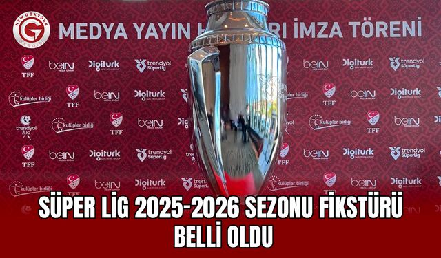 Süper Lig 2025-2026 Sezonu Fikstürü Belli Oldu