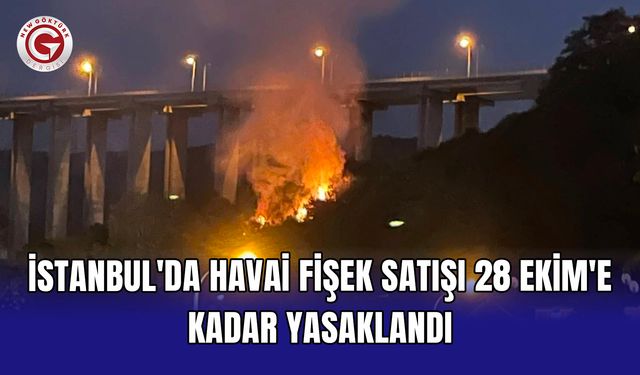 İstanbul'da havai fişek satışı 28 Ekim'e kadar yasaklandı
