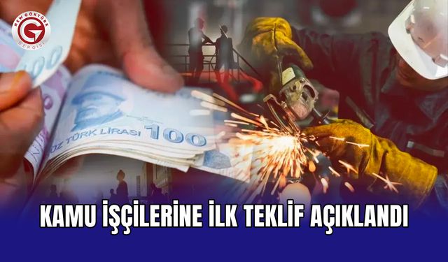 Kamu işçilerine ilk teklif açıklandı